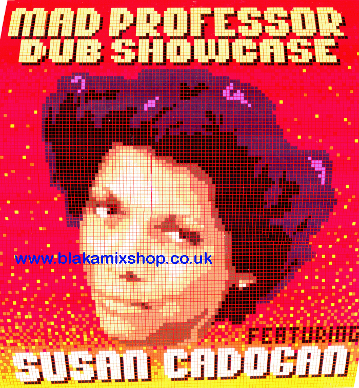 LP Mad Professor Dub Showcase Ft. SUSAN CADOGAN